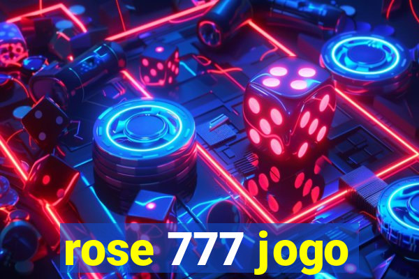 rose 777 jogo